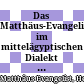 Das Matthäus-Evangelium im mittelägyptischen Dialekt des Koptischen (Codex Scheide)