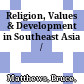 Religion, Values & Development in Southeast Asia /