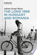 The Long 1968 in Hungary and Romania /