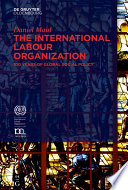 The International Labour Organization : : 100 Years of Global Social Policy.