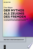 Der Mythos als Zeugnis des Fremden : : Mythostheorie und englische Literatur im Zeichen mythologischer Alterität /