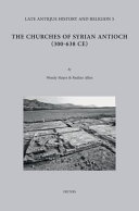 The churches of Syrian Antioch : (300 - 638 CE)