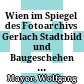 Wien im Spiegel des Fotoarchivs Gerlach : Stadtbild und Baugeschehen 1925 - 1972