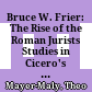 Bruce W. Frier: The Rise of the Roman Jurists : Studies in Cicero's pro Caecina. Princeton, N. J.: Princeton UP 1985. XXIV, 317 S. 4 Abb. 36 $_
