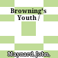 Browning’s Youth /
