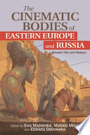 The Cinematic Bodies of Eastern Europe and Russia : : Between Pain and Pleasure /