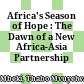Africa's Season of Hope : : The Dawn of a New Africa-Asia Partnership /