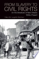 From Slavery to Civil Rights : : On the Streetcars of New Orleans 1830s-Present.
