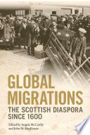 Global Migrations : : The Scottish Diaspora since 1600 /