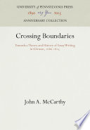 Crossing Boundaries : : Towards a Theory and History of Essay Writing in German, 1680-1815 /