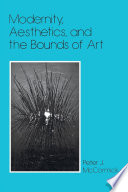 Modernity, Aesthetics, and the Bounds of Art /