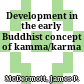 Development in the early Buddhist concept of kamma/karma