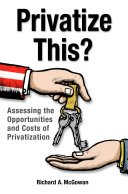 Privatize this? : assessing the opportunities and costs of privatization /