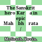 The Sanskrit hero : Karṇa in epic Mahābhārata /