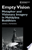 Empty vision : : metaphor and visionary imagery in Mahayana Buddhism /