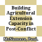 Building Agricultural Extension Capacity in Post-Conflict Settings.