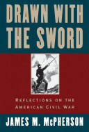 Drawn with the sword : reflections on the American Civil War /