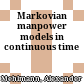 Markovian manpower models in continuous time