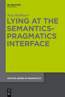 Lying at the semantics-pragmatics interface /