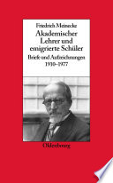 Friedrich Meinecke : : Akademischer Lehrer und emigrierte Schüler. Briefe und Aufzeichnungen 1910-1977 /