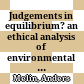 Judgements in equilibrium? : an ethical analysis of environmental impact assessment