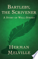 Bartleby, the scrivener : : a story of wall-street /