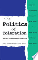 The Politics of Toleration : : Tolerance and Intolerance in Modern Life /