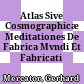 Atlas Sive Cosmographicæ Meditationes De Fabrica Mvndi Et Fabricati Figvra
