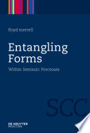 Entangling Forms : : Within Semiosic Processes /