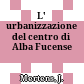 L' urbanizzazione del centro di Alba Fucense