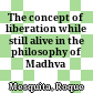 The concept of liberation while still alive in the philosophy of Madhva
