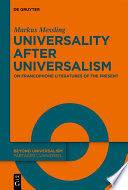 Universality after Universalism : : On Francophone Literatures of the Present.