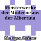 Meisterwerke der Moderne : aus der Albertina