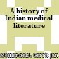 A history of Indian medical literature