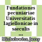 Fundationes pecuniariae Universitatis Iagiellonicae in saeculis XV - XVIII