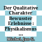 Der Qualitative Charakter Bewusster Erlebnisse : : Physikalismus und Phänomenale Eigenschaften in der Analytischen Philosophie des Geistes.