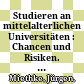 Studieren an mittelalterlichen Universitäten : : Chancen und Risiken. Gesammelte Aufsätze /