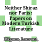Neither Shiraz nor Paris : : Papers on Modern Turkish Literature /