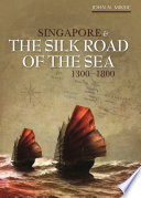Singapore & the silk road of the sea, 1300-1800 /