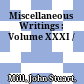 Miscellaneous Writings : : Volume XXXI /