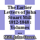 The Earlier Letters of John Stuart Mill 1812-1848 : : Volumes XII-XIII /