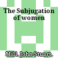The Subjugation of women