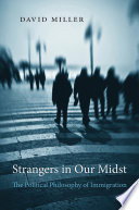 Strangers in our midst : the political philosophy of immigration