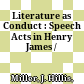 Literature as Conduct : : Speech Acts in Henry James /