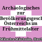 Archäologisches zur Bevölkerungsgeschichte Österreichs im Frühmittelalter