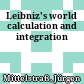 Leibniz's world : calculation and integration