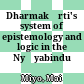 Dharmakīrti's system of epistemology and logic in the Nyāyabindu