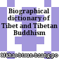 Biographical dictionary of Tibet and Tibetan Buddhism