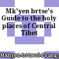 Mk'yen brtse's Guide to the holy places of Central Tibet