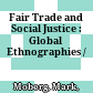 Fair Trade and Social Justice : : Global Ethnographies /